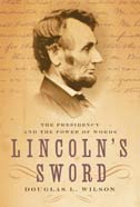 Lincoln's Sword: The Presidency and the Power of Words