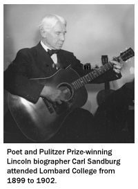Carl Sandburg attended Lombard College from 1899 to 1902.