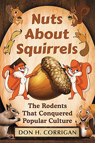 Book Cover - Nuts About Squirrels: The Rodents That Conquered Popular Culture